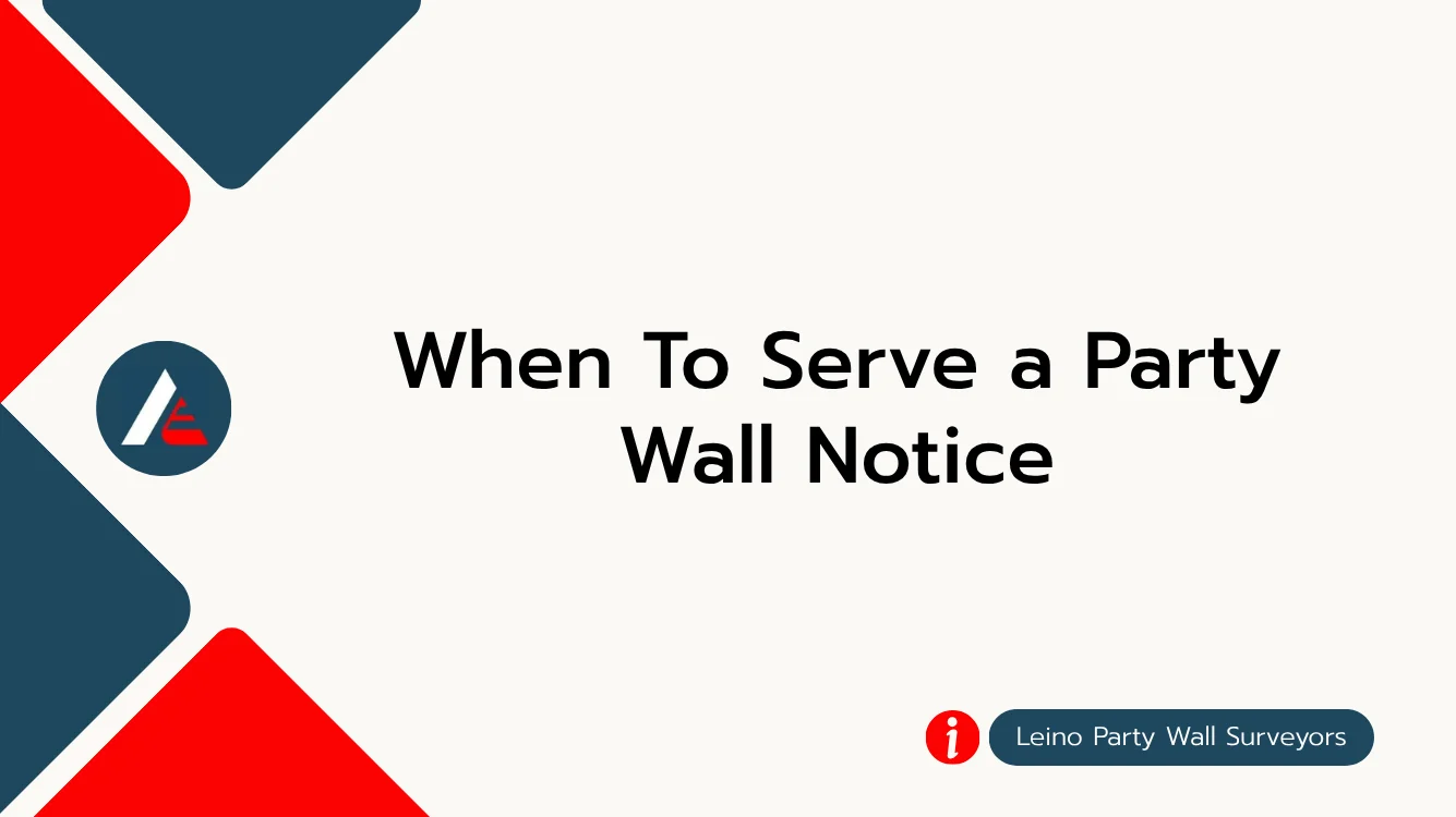 When to serve a party wall notice